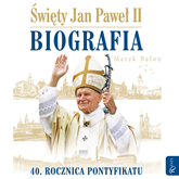 Święty Jan Paweł II. Biografia. 40 rocznica pontyfikatu 