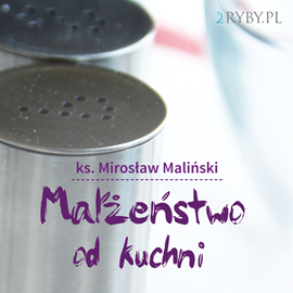 Audiobook Małżeństwo od kuchni  - autor ks. Mirosław Maliński   - czyta ks. Mirosław Maliński