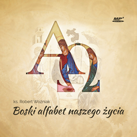 Audiobook Boski alfabet naszego życia  - autor ks. Robert Woźniak   - czyta ks. Robert Woźniak