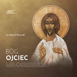 Audiobook Bóg Ojciec miłosierdzia  - autor ks. Robert Woźniak   - czyta Paweł Kumięga