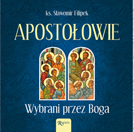 Audiobook Apostołowie  - autor ks. Sławomir Filipek   - czyta Bogumiła Kaźmierczak
