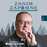 Audiobook Zanim zapomnę  - autor ks. Wojciech Węgrzyniak   - czyta Bogumiła Kaźmierczak