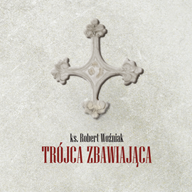 Audiobook Trójca zbawiająca  - autor ks.Robert Woźniak   - czyta ks.Robert Woźniak