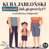 Audiobook Rozwód. Jak go przeżyć?  - autor Kuba Jabłoński   - czyta Bartosz Głowacki