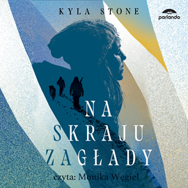 Audiobook Na skraju zagłady  - autor Kyla Stone   - czyta Monika Węgiel