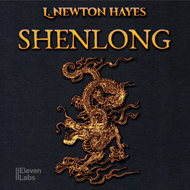 Audiobook Shen Long. Chiński Smok  - autor L. Newton Hayes   - czyta zespół aktorów