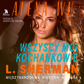 Audiobook Alexa Wu. Wszyscy moi kochankowie  - autor L. Sherman   - czyta Anna Wilk