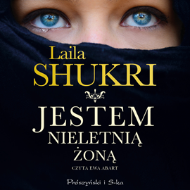 Audiobook Jestem nieletnią żoną  - autor Laila Shukri   - czyta Ewa Abart