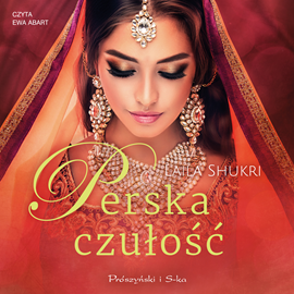 Audiobook Perska czułość  - autor Laila Shukri   - czyta Ewa Abart
