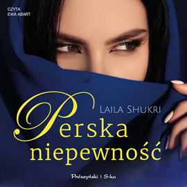 Audiobook Perska niepewność  - autor Laila Shukri   - czyta Ewa Abart