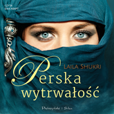 Audiobook Perska wytrwałość  - autor Laila Shukri   - czyta Ewa Abart