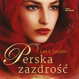Audiobook Perska zazdrość  - autor Laila Shukri   - czyta Ewa Abart