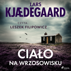 Audiobook Ciało na wrzosowisku  - autor Lars Kjædegaard   - czyta Leszek Filipowicz