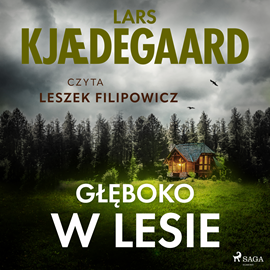 Audiobook Głęboko w lesie  - autor Lars Kjædegaard   - czyta Leszek Filipowicz