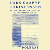 Audiobook Półbrat  - autor Lars Saabye Christensen   - czyta Przemek Corso