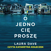 Audiobook O jedno cię proszę  - autor Laura Dave   - czyta Katarzyna Kołeczek