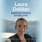 Audiobook Marzenie pewnej dziewczyny  - autor Laura Dekker   - czyta Bartosz Głogowski