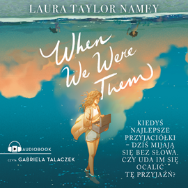 Audiobook When We Were Them  - autor Laura T. Namey   - czyta Gabriela Talaczek