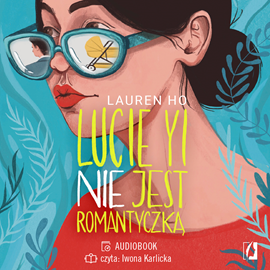 Audiobook Lucie Yi NIE jest romantyczką  - autor Lauren Ho   - czyta Iwona Karlicka