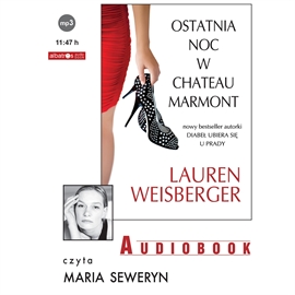 Audiobook Ostatnia noc w Chateau Marmont  - autor Lauren Weisberger   - czyta Maria Seweryn