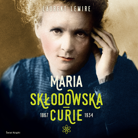 Audiobook Maria Skłodowska-Curie  - autor Laurent Lemire   - czyta Magda Karel