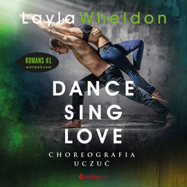 Audiobook Dance, sing, love. Choreografia uczuć  - autor Layla Wheldon   - czyta Agnieszka Greinert