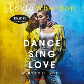 Audiobook Dance, sing, love. W rytmie serc  - autor Layla Wheldon   - czyta Agnieszka Greinert