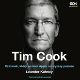 Audiobook Tim Cook. Człowiek, który wzniósł Apple na wyższy poziom  - autor Leander Kahney   - czyta Jarosław Łukomski