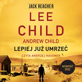 Audiobook Lepiej już umrzeć  - autor Lee Child;Andrew Child   - czyta Andrzej Hausner