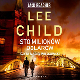 Audiobook Sto milionów dolarów  - autor Lee Child   - czyta Maciej Więckowski