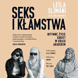Audiobook Seks i kłamstwa. Intymne życie kobiet w kraju arabskim  - autor Leila Slimani   - czyta Ewa Jakubowicz