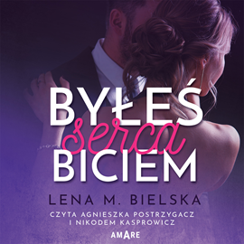 Audiobook Byłeś serca biciem  - autor Lena M. Bielska   - czyta zespół aktorów
