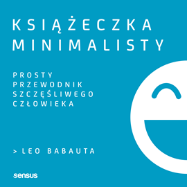 Audiobook Książeczka minimalisty. Prosty przewodnik szczęśliwego człowieka  - autor Leo Babauta   - czyta Tomasz Król