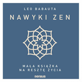 Audiobook Nawyki zen. Mała książka na resztę życia  - autor Leo Babauta   - czyta Konrad Makowski