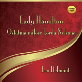 Audiobook Lady Hamilton. Ostatnia miłość lorda Nelsona  - autor Leo Belmont   - czyta Barbara Wrzesińska