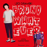 Audiobook Bruno Whatever  - autor Leo Gramski   - czyta Marcin Franc