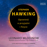 Audiobook Stephen Hawking. Opowieść o przyjaźni i fizyce  - autor Leonard Mlodinow   - czyta Krzysztof Plewako-Szczerbiński