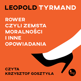 Audiobook Rower, czyli zemsta moralności i inne opowiadania  - autor Leopold Tyrmand   - czyta Krzysztof Gosztyła