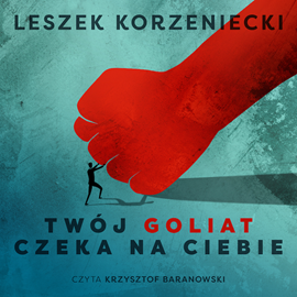 Audiobook Twój Goliat czeka na Ciebie  - autor Leszek Korzeniecki   - czyta Krzysztof Baranowski