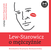 Audiobook Lew Starowicz o mężczyźnie  - autor Lew Starowicz;Krystyna Romanowska   - czyta zespół aktorów
