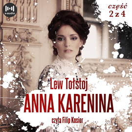 Audiobook Anna Karenina. Część 2  - autor Lew Tołstoj   - czyta Filip Kosior