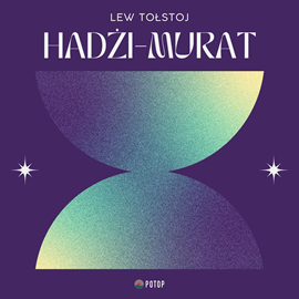 Audiobook Hadżi-Murat  - autor Lew Tołstoj   - czyta Krzysztof Baranowski