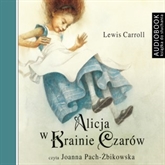 Audiobook Alicja w krainie czarów  - autor Lewis Carroll   - czyta Joanna Pach-Żbikowska