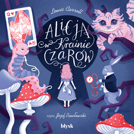 Audiobook Alicja w Krainie Czarów  - autor Lewis Carroll   - czyta Józef Pawłowski
