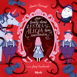Audiobook Po tamtej stronie lustra i co Alicja tam znalazła  - autor Lewis Carroll   - czyta Józef Pawłowski