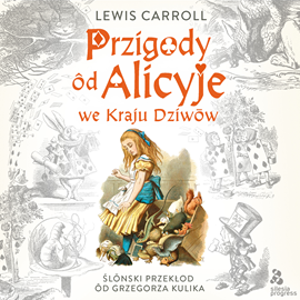 Audiobook Przigody ôd Alicyje we Krainie Dziwōw  - autor Lewis Carroll   - czyta zespół aktorów