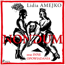 Audiobook Nondum oraz inne opowiadania  - autor Lidia Amejko   - czyta Kamil Maria Banasiak