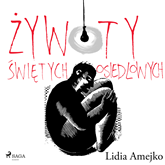 Audiobook Żywoty świętych osiedlowych  - autor Lidia Amejko   - czyta Ewa Konstanciak