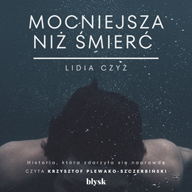 Audiobook Mocniejsza niż śmierć  - autor Lidia Czyż   - czyta Krzysztof Plewako-Szczerbiński