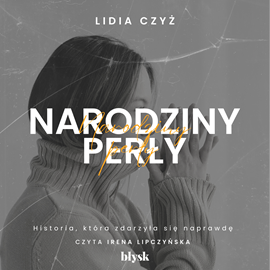 Audiobook Narodziny perły  - autor Lidia Czyż   - czyta Irena Lipczyńska